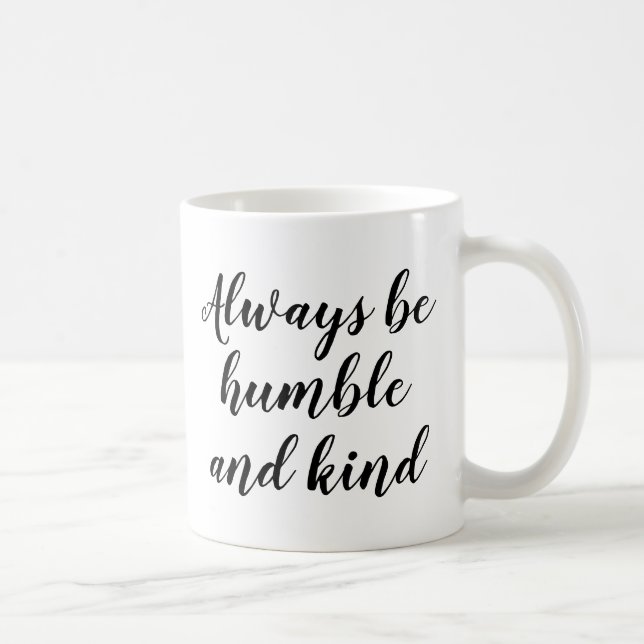 Taza De Café Slogan Mug | Ser siempre humilde y amable | Cita (Derecha)