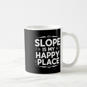 Taza De Café Slope es mi lugar feliz Cita divertida de snowboar