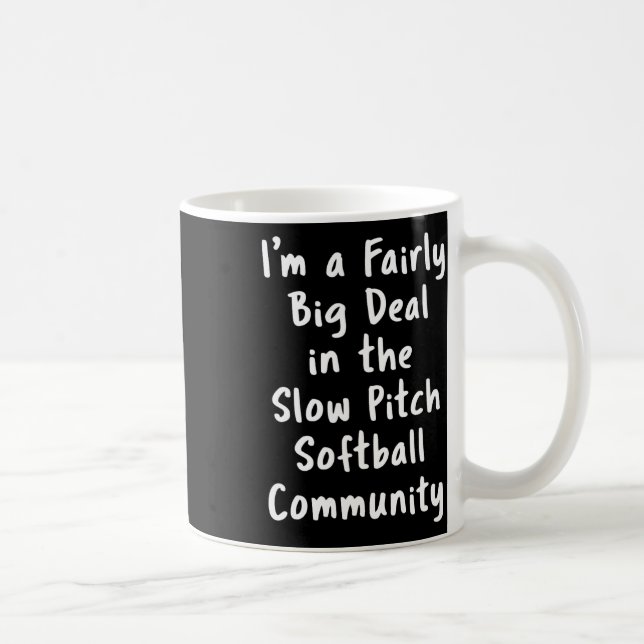 Taza De Café Slow Pitch Softll Big Deal Sarcastic Funny Saying  (Derecha)