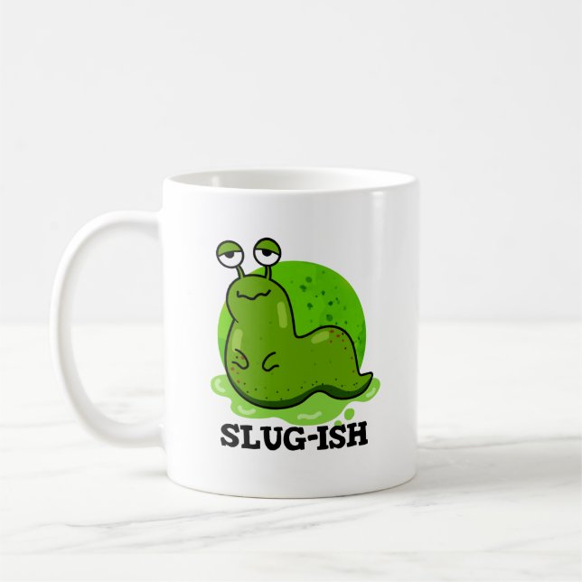 Taza De Café Slug-ish Funny Slug Pun (Izquierda)
