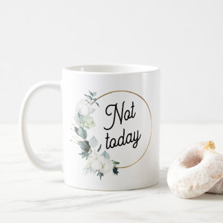Taza De Café Snarky No Today Cheugy