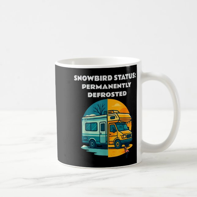 Taza De Café Snowbird Status Permanently Defrosted Rv Camng Ret (Derecha)