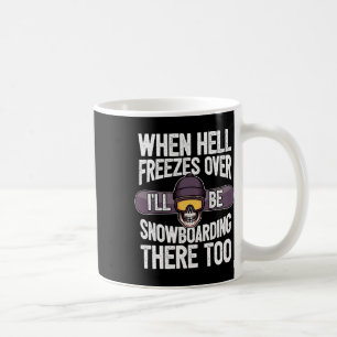 Taza De Café Snowboard cuando el infierno se congela - Snowboar
