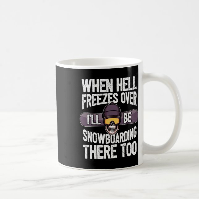Taza De Café Snowboard cuando el infierno se congela - Snowboar (Derecha)