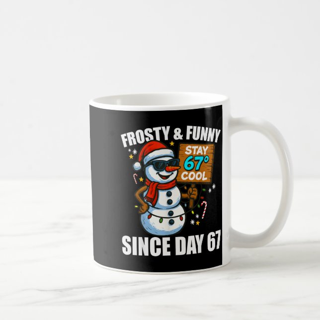 Taza De Café Snowman Frosty And Funny Since Day 67 Meme Christm (Derecha)