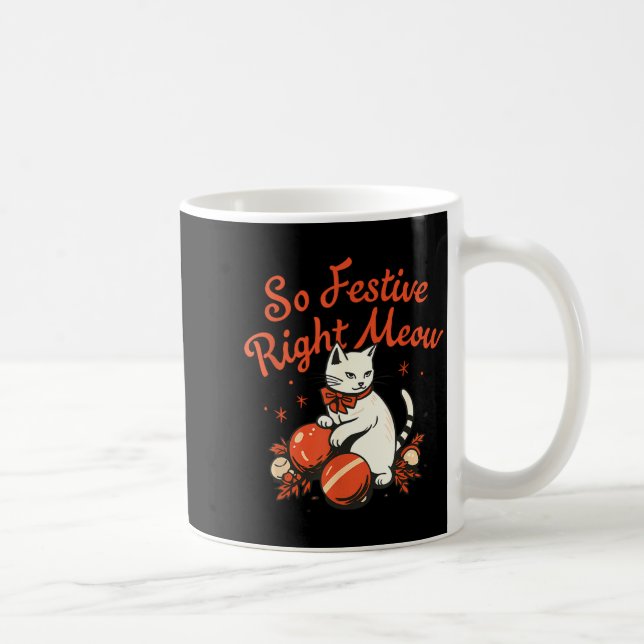 Taza De Café So Festive Right Meow Funny Christmas Santa Holida (Derecha)