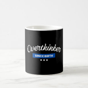 Taza De Café Sobrepensador desde el nacimiento