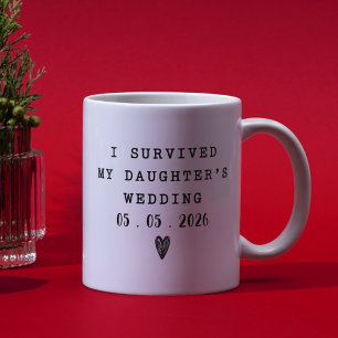Taza De Café Sobreviví a la boda de mi hija Frase divertida