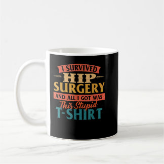 Taza De Café Sobreviví a la cirugía de cadera - Súbete bien el