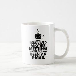 TAZA DE CAFÉ SOBREVIVÍ OTRA REUNIÓN QUE DEBERÍA HABER SIDO.