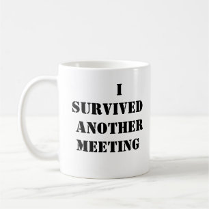 Taza De Café Sobrevivió a otra reunión Coffee Mug