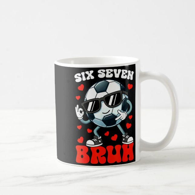 Taza De Café Soccer Valentine Six Seven 6 7 Bruh Funny Boys Kid (Derecha)