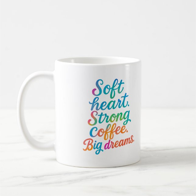 Taza De Café Soft heart. Strong coffee. Big dreams - Mug (Izquierda)