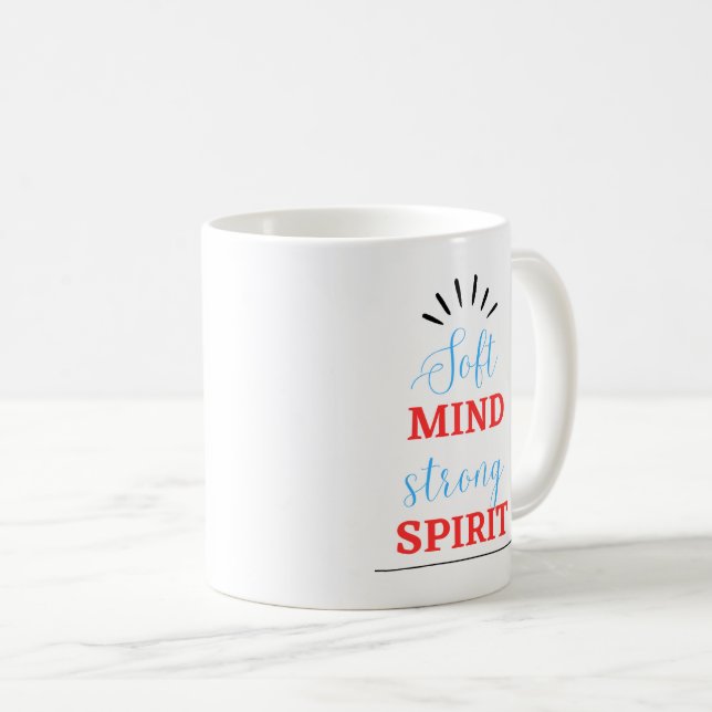 Taza De Café “Soft Mind, Strong Spirit” Inspirational Mug (Anverso derecho)