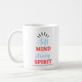 Taza De Café “Soft Mind, Strong Spirit” Inspirational Mug