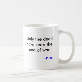 Taza De Café Solamente los muertos han visto el fin de la guerr
