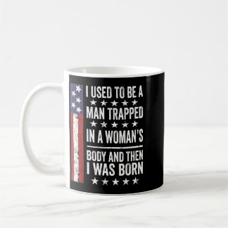 Taza De Café Solía ser un hombre atrapado en el cuerpo de una m