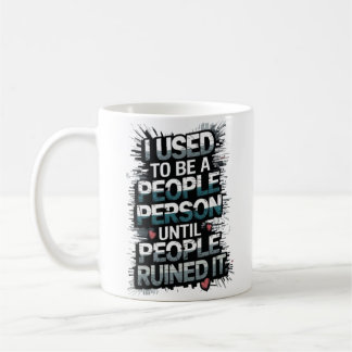 Taza De Café Solía ser una persona hasta que la gente lo arruin
