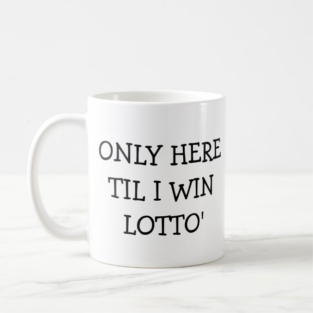 Taza De Café Sólo aquí hasta que gane Lotto (Izquierda)
