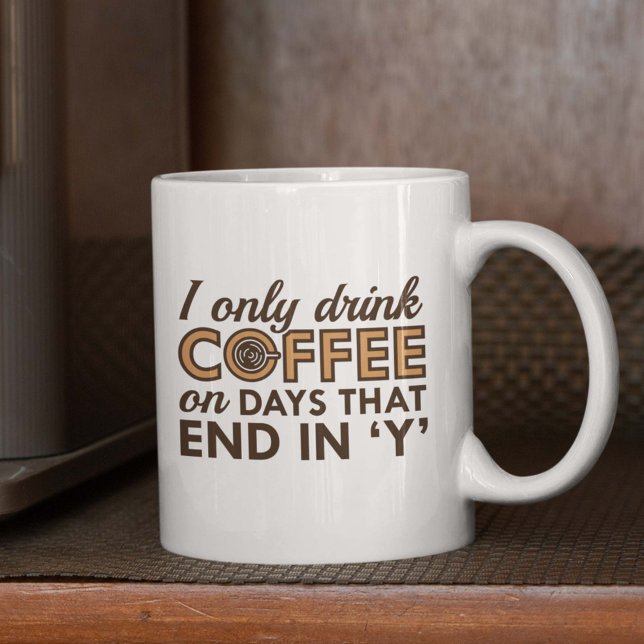 Taza De Café Solo bebo café (I Only Drink Coffee On Days That End In 'Y' Mug)