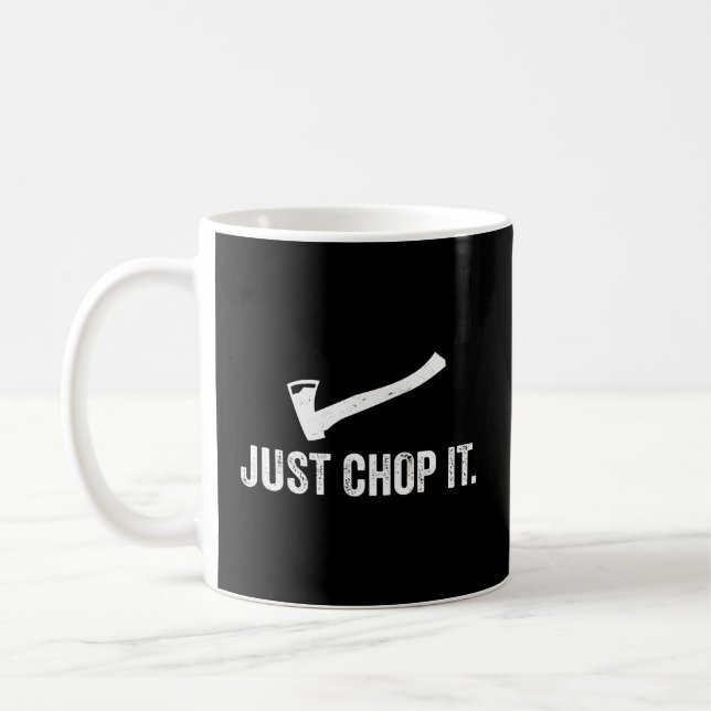 Taza De Café Solo Chop It Logging Tee Lumberjack Chainsaw Chop (Izquierda)