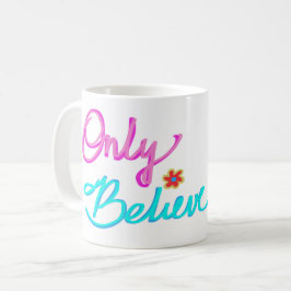 Taza De Café Sólo Cita Cristiana Creer 