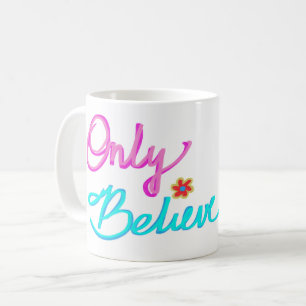 Taza De Café Sólo Cita Cristiana Creer