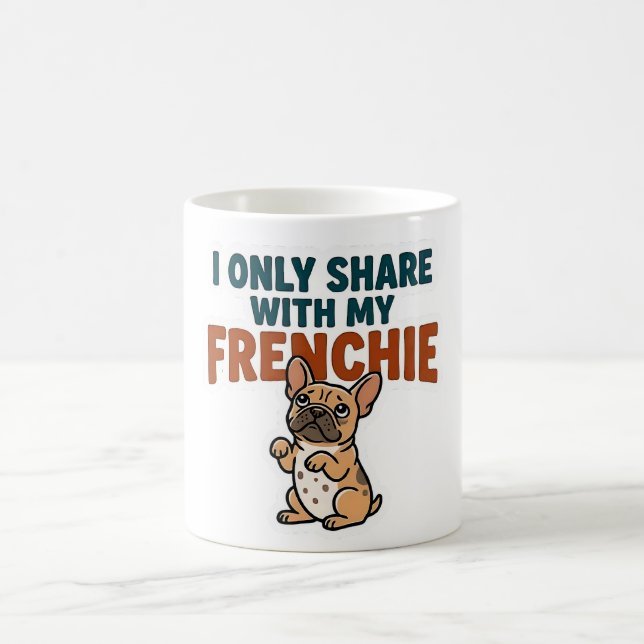 Taza De Café Sólo comparto con mi Frenchie  (Centro)