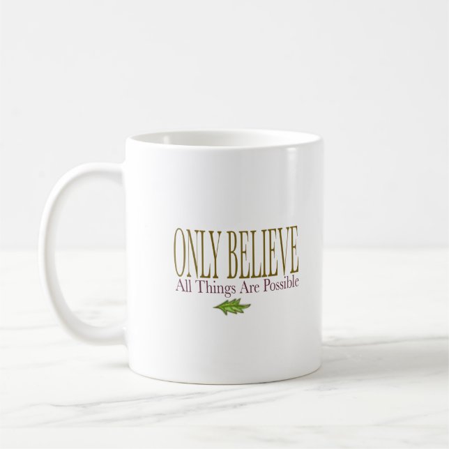 Taza De Café Solo Creer Que Todas Las Cosas Son Posibles Para E (Izquierda)