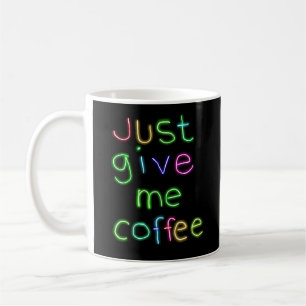 Taza De Café Sólo dame café