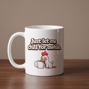 Taza De Café Solo déjame relajarme un rato. Gallina divertida
