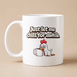Taza De Café Solo déjame relajarme un rato. Pollo divertido