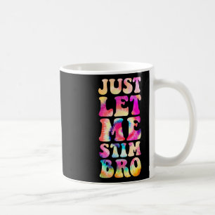 Taza De Café Sólo déjenme Estimular A La Hermana Autismo Autist