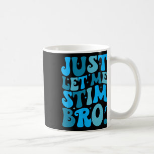 Taza De Café Sólo déjenme Stim Bro Funny Autism Awareness Mes