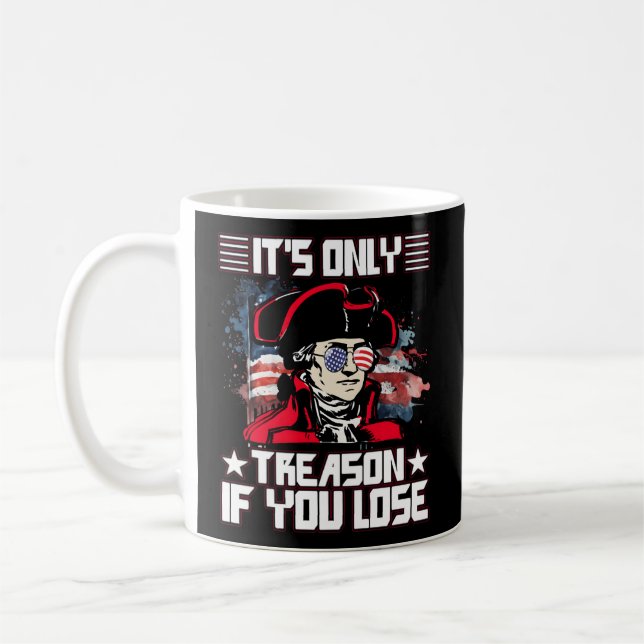 Taza De Café Solo Es Traición Si Pierdes El 4 De Julio (Izquierda)