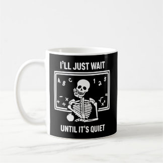 Taza De Café Sólo Esperaré Hasta Que Sea El Silencioso Profesor