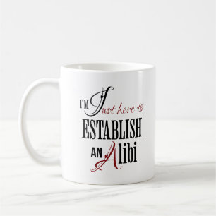 Taza De Café Sólo estoy aquí para establecer una Alibi divertid
