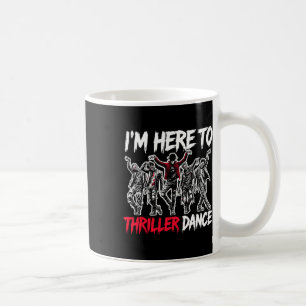 Taza De Café Sólo estoy aquí para Thriller Dance Funny Hallowee