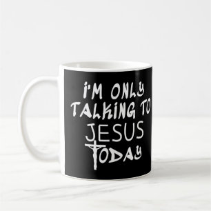Taza De Café Solo estoy hablando con Jesús hoy Curioso Cristian