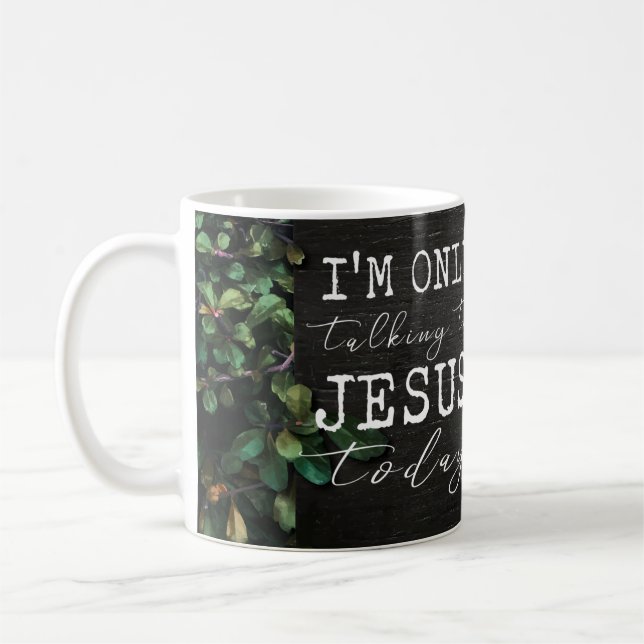 Taza De Café Sólo estoy hablando con Jesús hoy Floral divertida (Izquierda)