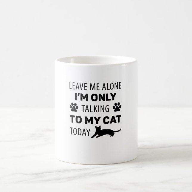 Taza De Café Sólo estoy hablando con mi gato hoy (Centro)
