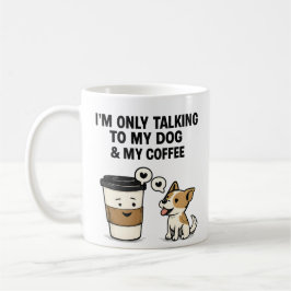 Taza De Café "Solo hablo con mi perro y mi café" - 
