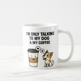 Taza De Café "Solo hablo con mi perro y mi café" - 