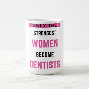 Taza De Café Sólo Las Mujeres Más Fuertes Se Convierten En Dent