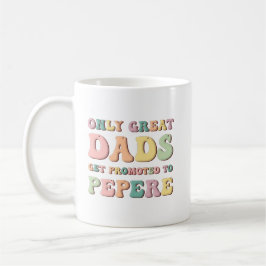 Taza De Café Solo los Grandes Papás son Ascendidos a Pepere