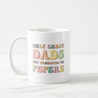 Taza De Café Solo los Grandes Papás son Ascendidos a Pepere