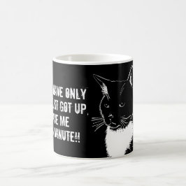 TAZA DE CAFÉ SOLO ME HE LEVANTADO, DAME UN MINUTO!!