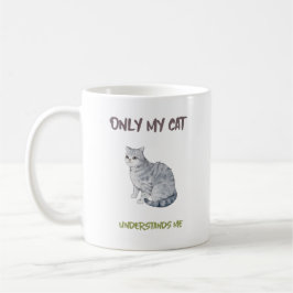 Taza De Café Solo mi gato me entiende un meme mascota gracioso