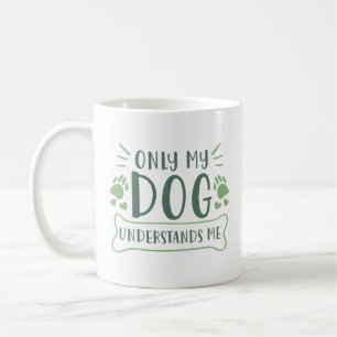 Taza De Café Sólo mi perro me entiende