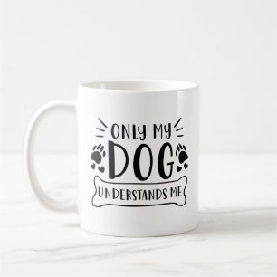 Taza De Café Sólo mi perro me entiende